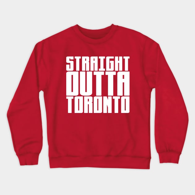 Straight Outta Toronto Crewneck Sweatshirt by colorsplash